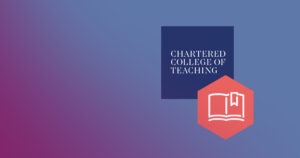 CHARTERED COLLEGE OF TEACHING